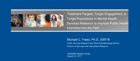 video screenshot from Treatment Targets, Target Engagement, And Target Populations in Mental Health Services Research to Improve Public Health: Examples from The Field webinar