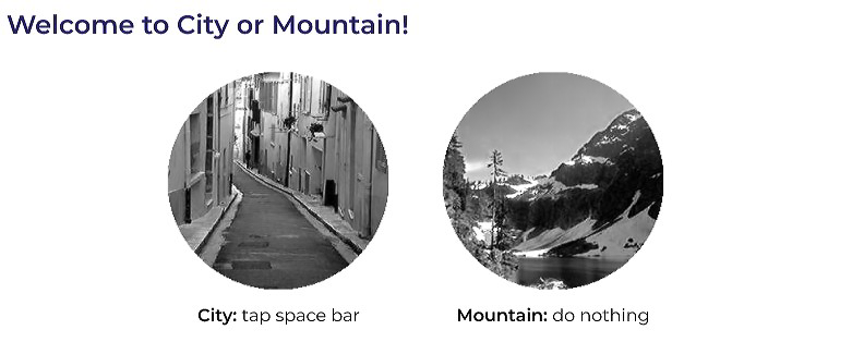 An image of the City vs. Mountain Task showing an image of a city street with instructions saying to "Tap space bar" and an image of a mountain with instructions saying to "Do Nothing."