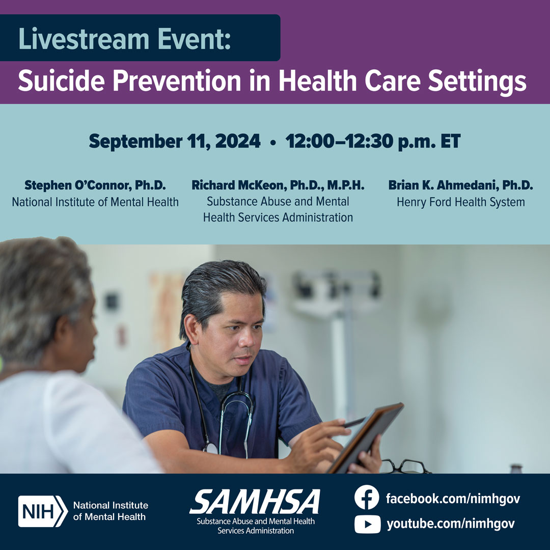 A health care provider sitting with a patient and taking notes on their tablet with the message “Livestream Event: Suicide Prevention in Health Care Settings. September 11, 2024, 12:00-12:30 p.m. ET.” The links point to facebook.com/nimhgov and youtube.com/nimhgov.