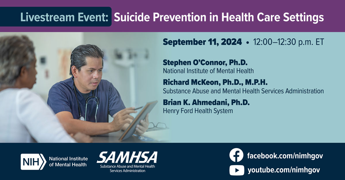 A health care provider sitting with a patient and taking notes on their tablet with the message “Livestream Event: Suicide Prevention in Health Care Settings. September 11, 2024, 12:00-12:30 p.m. ET.” The links point to facebook.com/nimhgov and youtube.com/nimhgov.