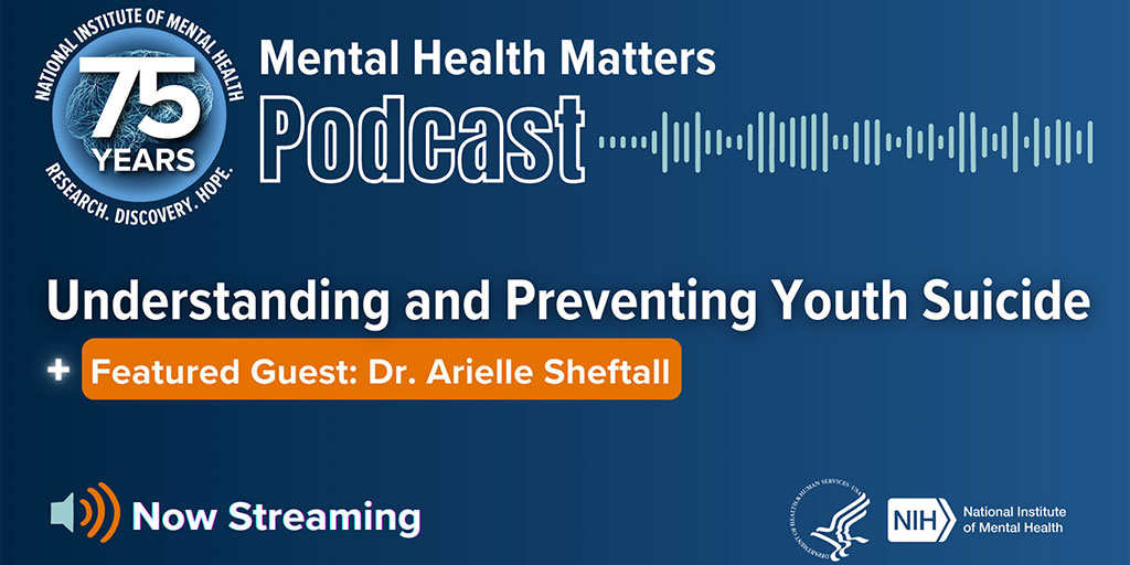 mental health matters podcast episode 1 with the text "understanding and preventing youth suicide. Featured guest Dr. Arielle Sheftall"