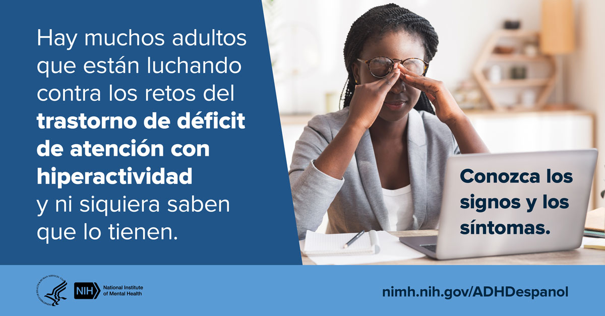 Una joven cansada se frota los ojos mientras trabaja en una computadora. Al lado hay un mensaje que dice, Hay muchos adultos que están luchando contra los retos del trastorno de déficit de atención con hiperactividad y ni siquiera saben que lo tienen.  Lo dirige a www.nimh.nih.gov/ADHDespanol