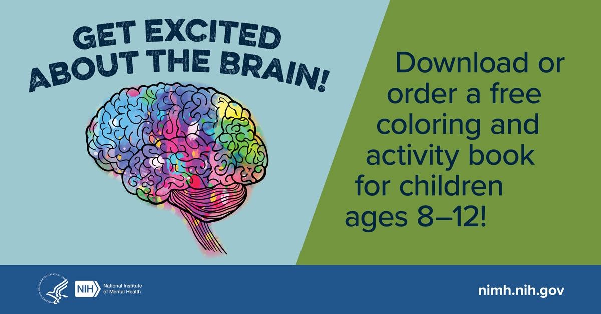 GET EXCITED ABOUT THE BRAIN! Download or order a free coloring and activity book for children ages 8-12! HHS NIH logos. National Institute of Mental Health. nimh.nih.gov.