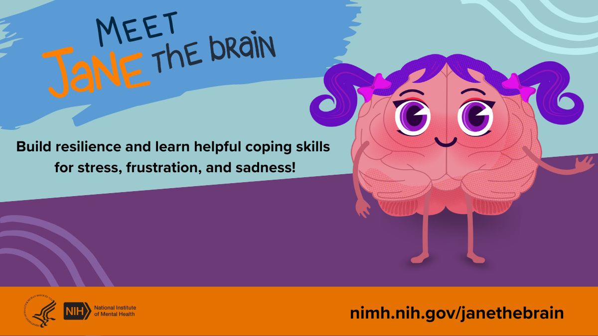 A cartoon brain character named "Jane the Brain" with purple pigtails, large eyes, and a smile. The text above reads "Meet Jane the Brain," and below it says, "Build resilience and learn helpful coping skills for stress, frustration, and sadness!" The bottom of the image includes the NIH logo and the URL nimh.nih.gov/janethebrain.