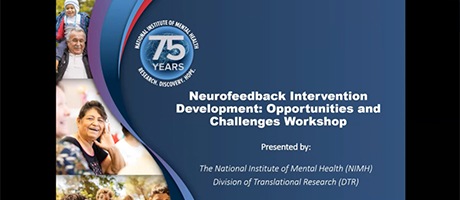 Neurofeedback Intervention Development:  Opportunities and Challenges - Session 1 and 2
