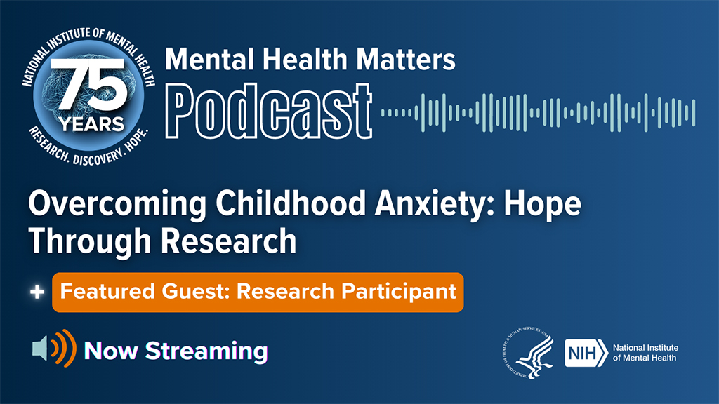 mental health matters podcast episode 6 cover image with the text "overcoming childhood anxiety: hope through research. Featured guest research participant."