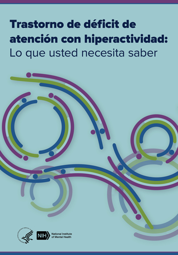 Trastorno de déficit de atención con hiperactividad: Lo que usted necesita saber