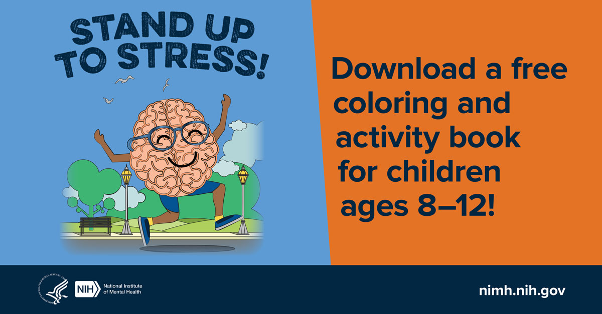 STAND UP TO STRESS! Download a free coloring and activity book for children 8-12! HHS NIH logos. National Institute of Mental Health. nimh.nih.gov.